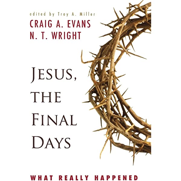 Jesus, the Final Days: What Really Happened